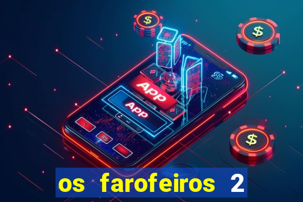 os farofeiros 2 rede canais